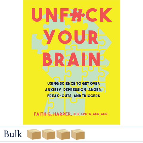 Unfuck Your Brain by Dr. Faith Harper BULK