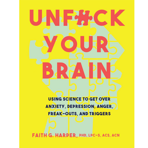 Unfuck Your Brain by Dr. Faith Harper