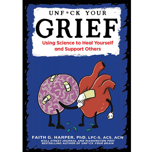 Unfuck Your Grief by Dr. Faith Harper