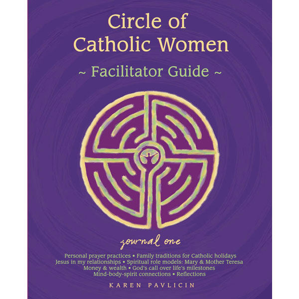 Circle of Catholic Women Journal One: Facilitator Guide by Karen Pavlicin