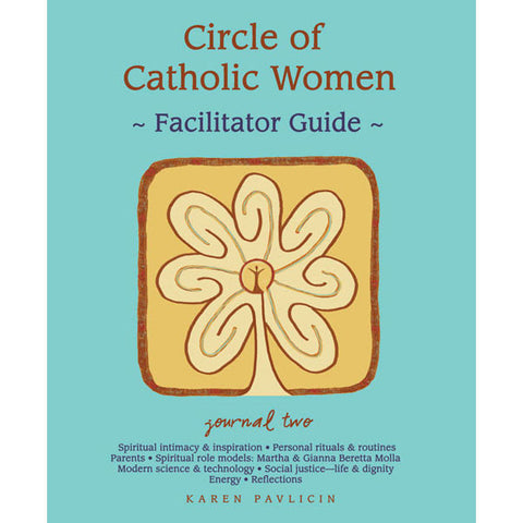 Circle of Catholic Women Journal Two: Facilitator Guide by Karen Pavlicin