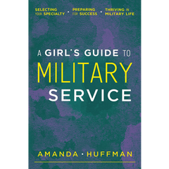 A Girl's Guide to Military Service by Amanda Huffman, published by Elva Resa, Military Family Books