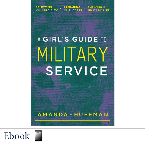 A Girl's Guide to Military Service by Amanda Huffman, published by Elva Resa Publishing, Military Family Books
