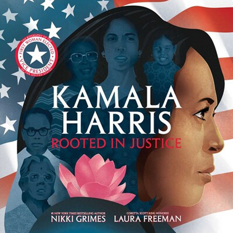 Kamala Harris: Rooted in Justice by Nikki Grimes and Laura Freeman