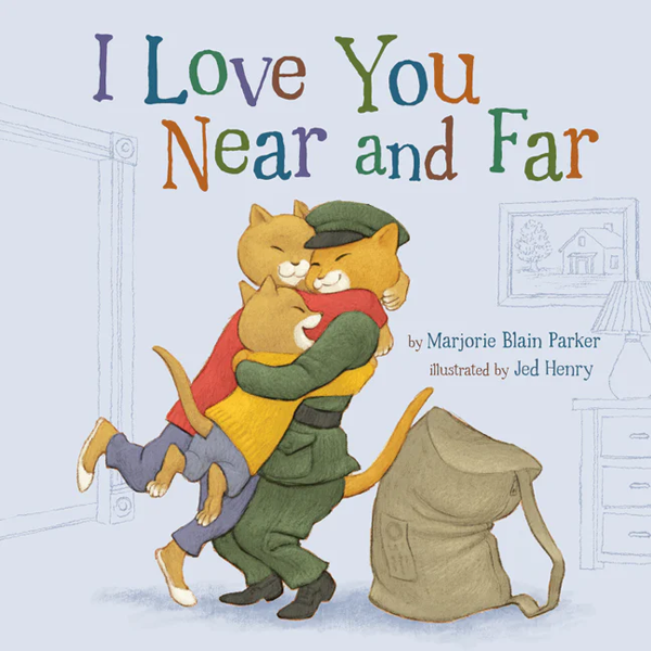 I Love You Near and Far, Military Family Books