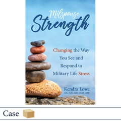 Milspouse Strength: Changing the Way You See and Respond to Military Life Stress by Kendra Lowe, Elva Resa Publishing, Military Family Books