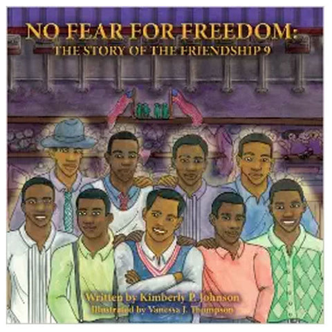 No Fear For Freedom: The Story of the Friendship 9 by Kimberly Johnson