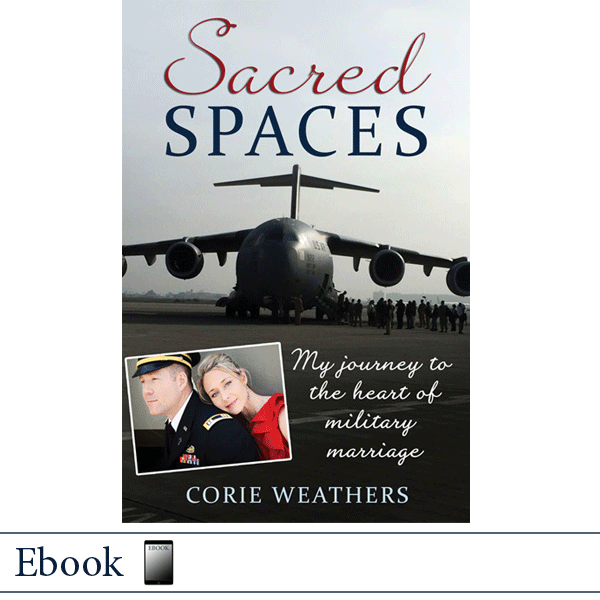 Ebook Sacred Spaces: My Journey to the Heart of Military Marriage by Corie Weathers