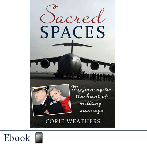 Ebook Sacred Spaces: My Journey to the Heart of Military Marriage by Corie Weathers