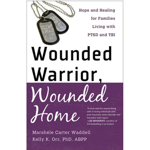 Wounded Warrior, Wounded Home by Marshéle Carter Waddell and Kelly Orr
